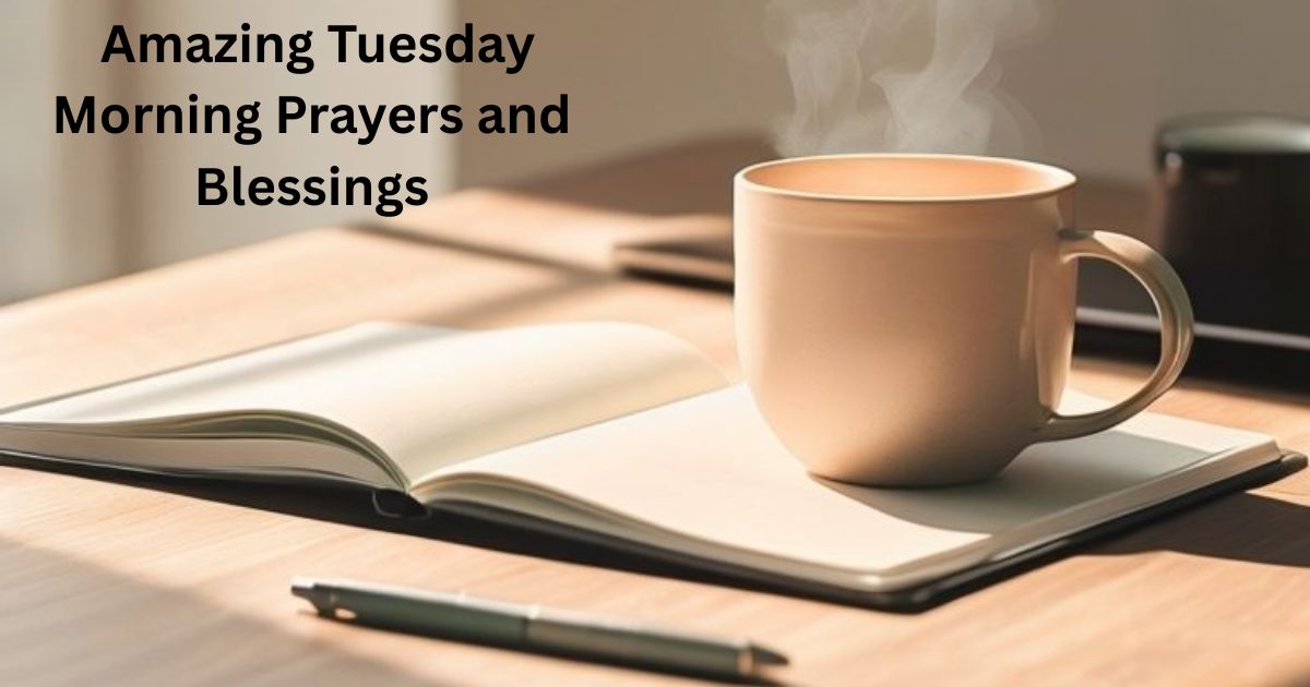 25 Amazing Tuesday Morning Prayers and Blessings