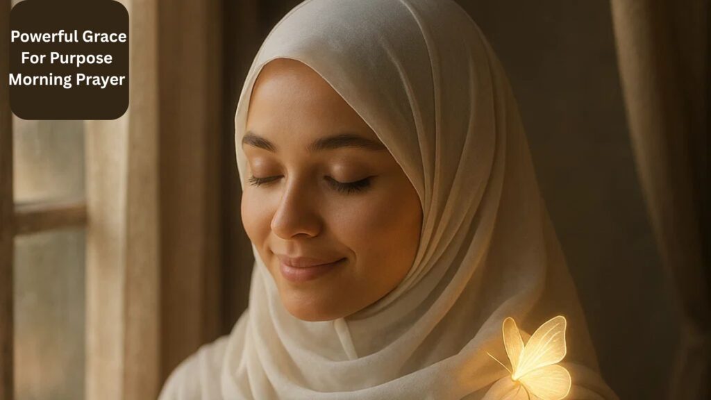 26 Powerful Grace For Purpose Morning Prayer